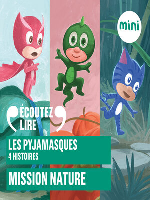 cover image of Les Pyjamasques--Mission nature--4 histoires